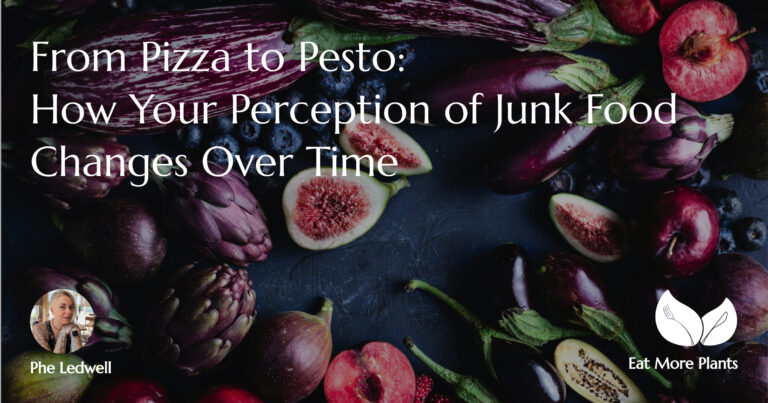 From Pizza to Pesto - How Your Perception of Junk Food Changes Over Time by Phe Ledwell, Nutritionist